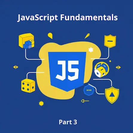 Mastering JavaScript Fundamentals: A Comprehensive Guide - Part 3